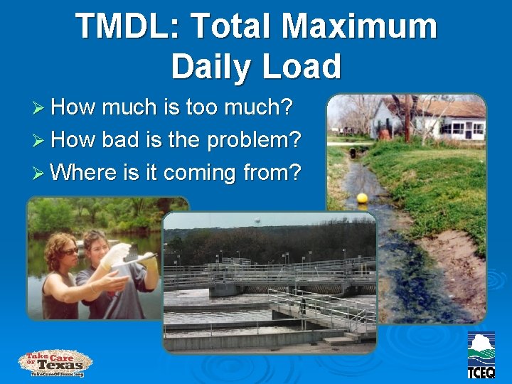 TMDL: Total Maximum Daily Load Ø How much is too much? Ø How bad