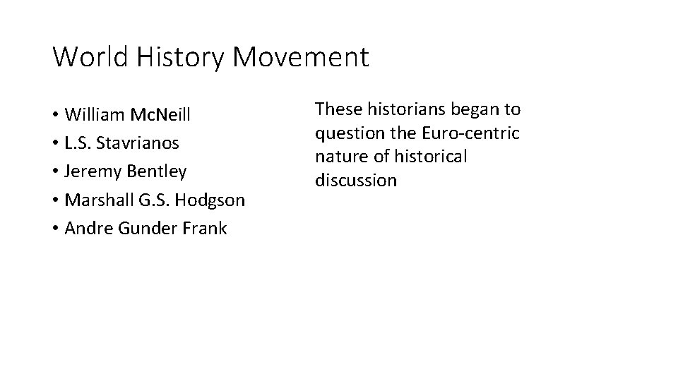 World History Movement • William Mc. Neill • L. S. Stavrianos • Jeremy Bentley