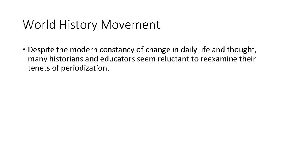 World History Movement • Despite the modern constancy of change in daily life and