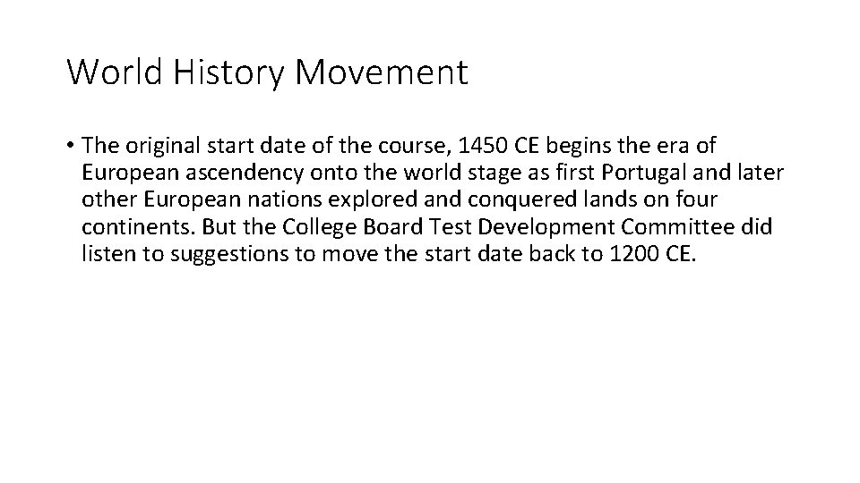 World History Movement • The original start date of the course, 1450 CE begins