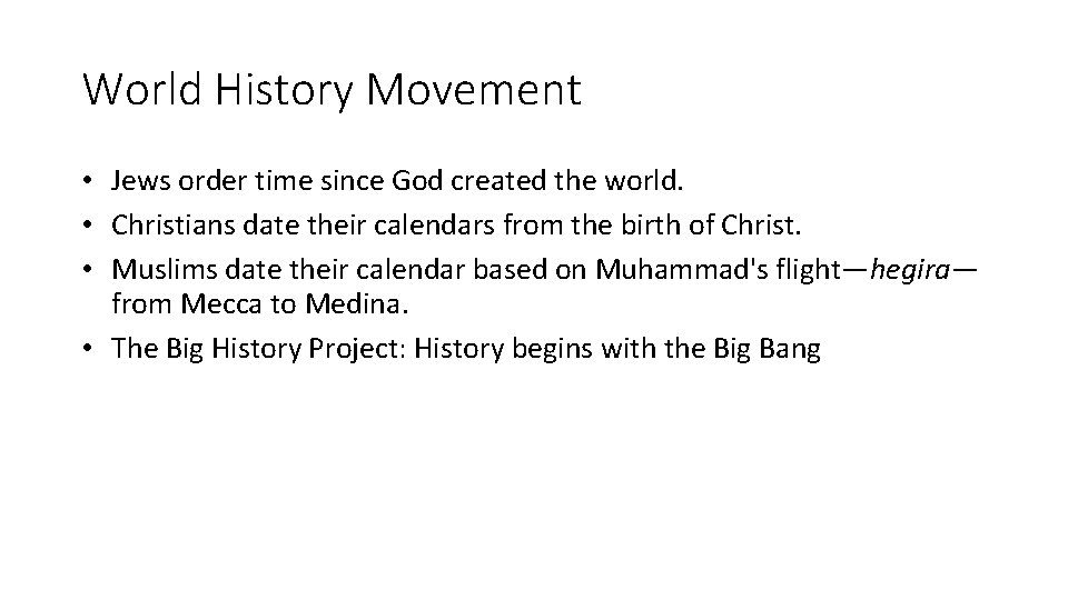 World History Movement • Jews order time since God created the world. • Christians