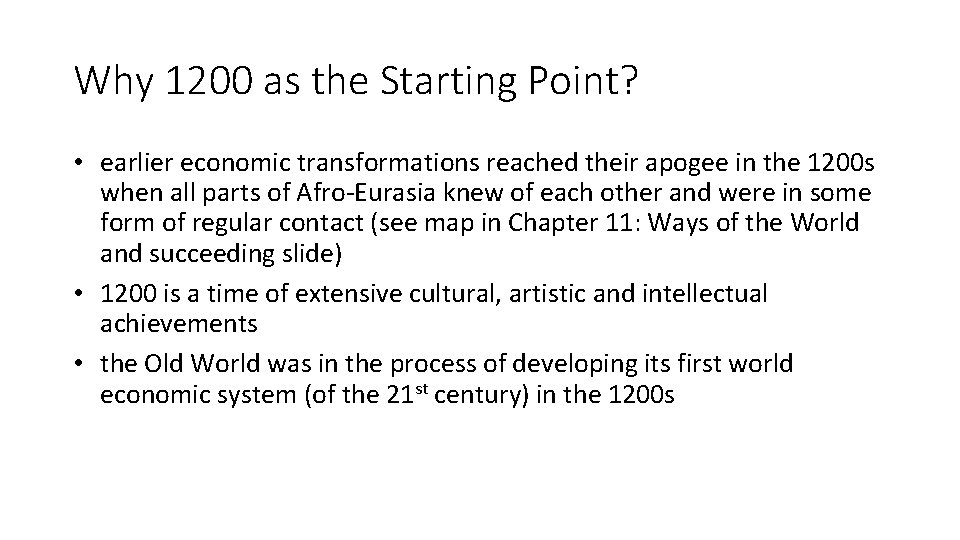 Why 1200 as the Starting Point? • earlier economic transformations reached their apogee in