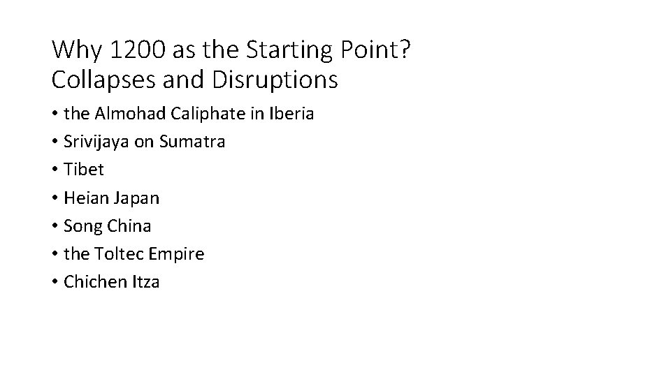 Why 1200 as the Starting Point? Collapses and Disruptions • the Almohad Caliphate in