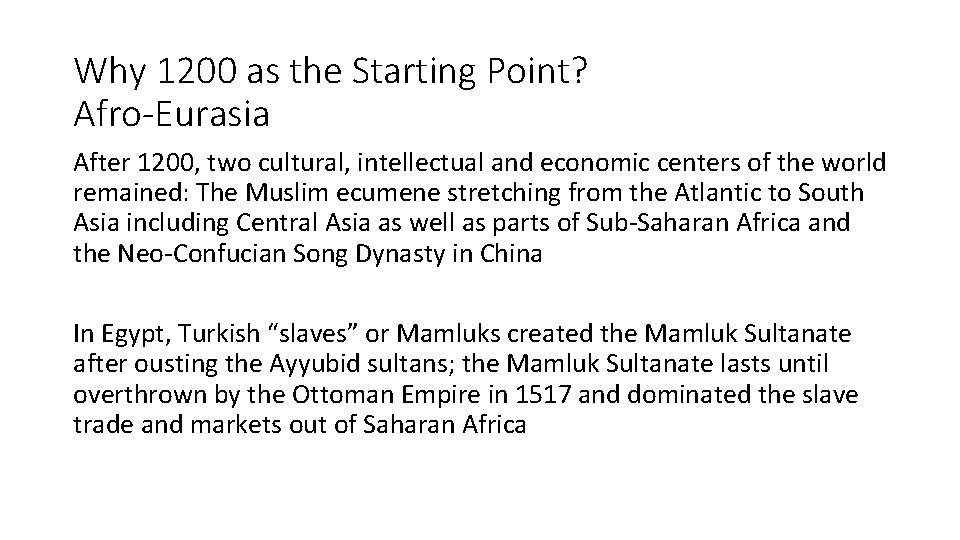 Why 1200 as the Starting Point? Afro-Eurasia After 1200, two cultural, intellectual and economic