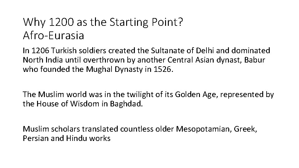 Why 1200 as the Starting Point? Afro-Eurasia In 1206 Turkish soldiers created the Sultanate