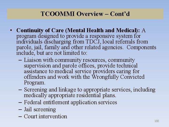 TCOOMMI Overview – Cont’d • Continuity of Care (Mental Health and Medical): A program