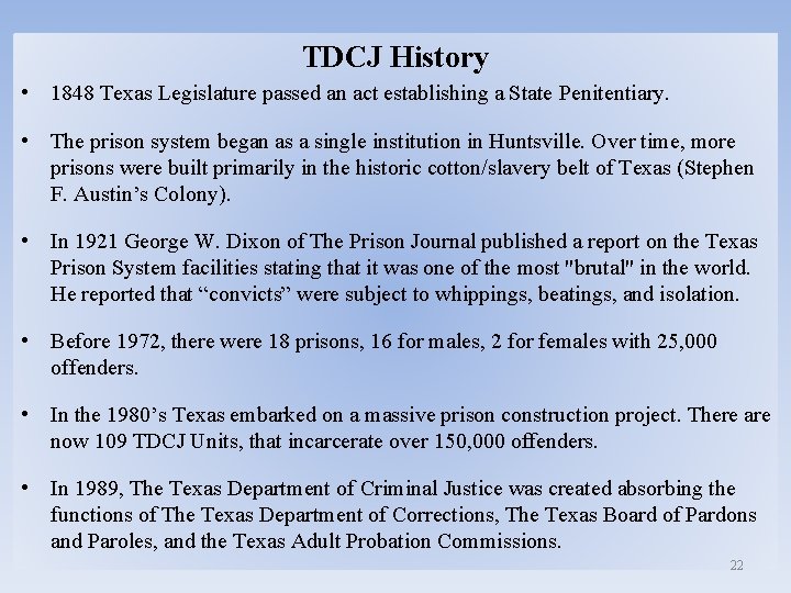 TDCJ History • 1848 Texas Legislature passed an act establishing a State Penitentiary. •