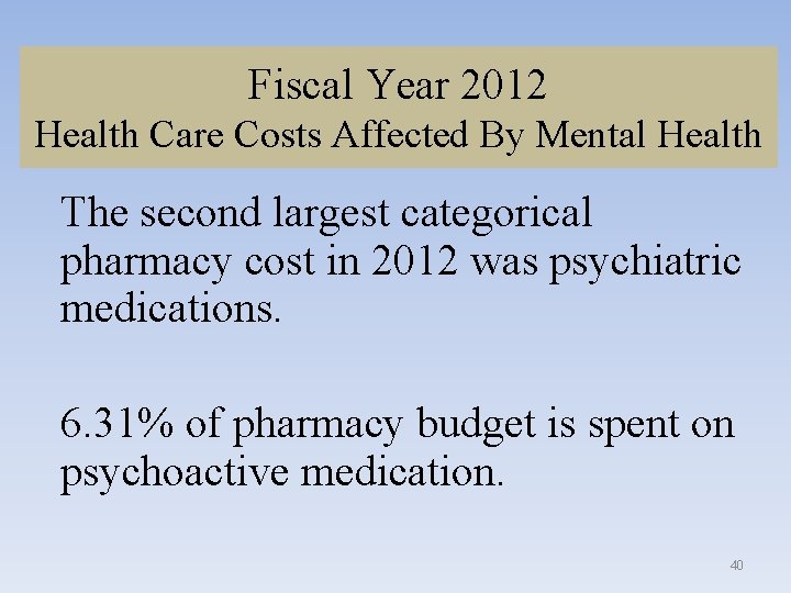 Fiscal Year 2012 Health Care Costs Affected By Mental Health The second largest categorical