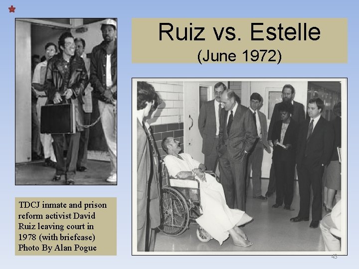 Ruiz vs. Estelle (June 1972) TDCJ inmate and prison reform activist David Ruiz leaving