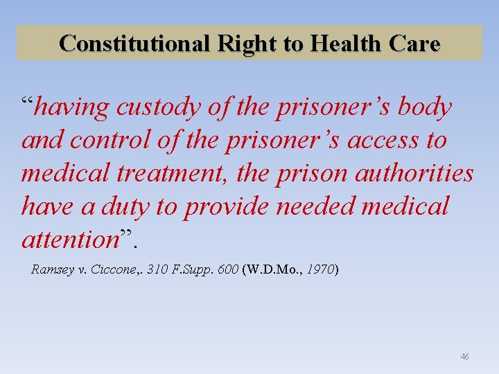 Constitutional Right to Health Care “having custody of the prisoner’s body and control of