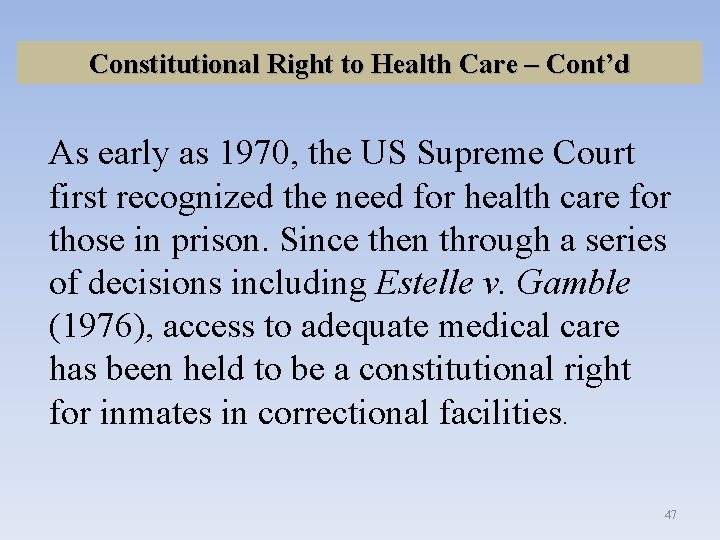 Constitutional Right to Health Care – Cont’d As early as 1970, the US Supreme