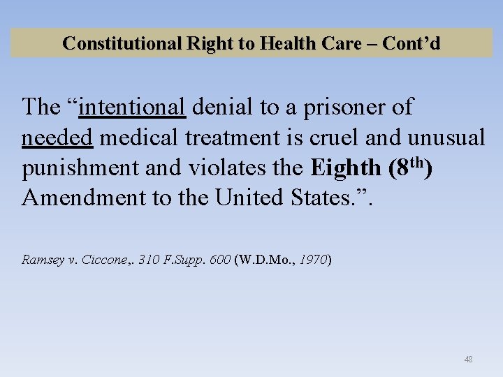 Constitutional Right to Health Care – Cont’d The “intentional denial to a prisoner of