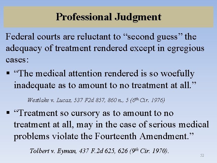 Professional Judgment Federal courts are reluctant to “second guess” the adequacy of treatment rendered