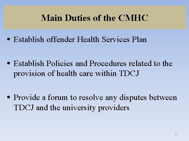 Main Duties of the CMHC § Establish offender Health Services Plan § Establish Policies