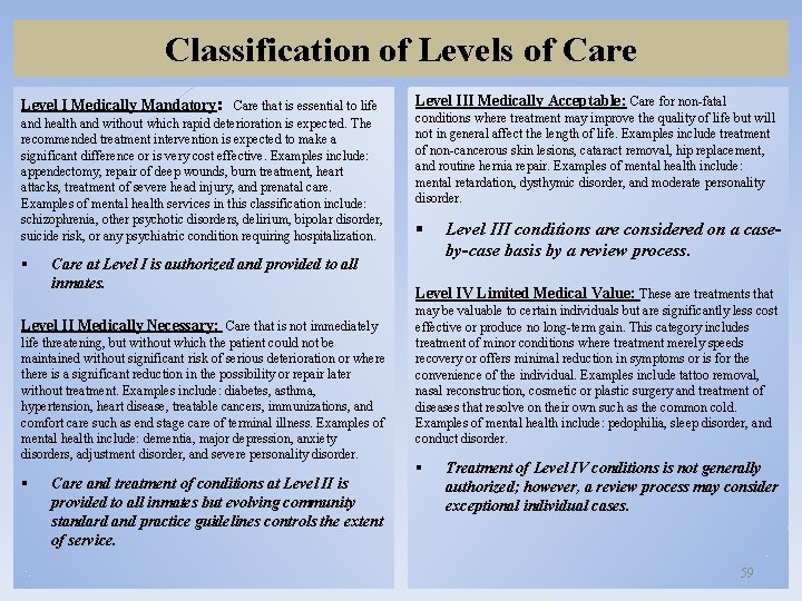 Classification of Levels of Care Level I Medically Mandatory: Care that is essential to