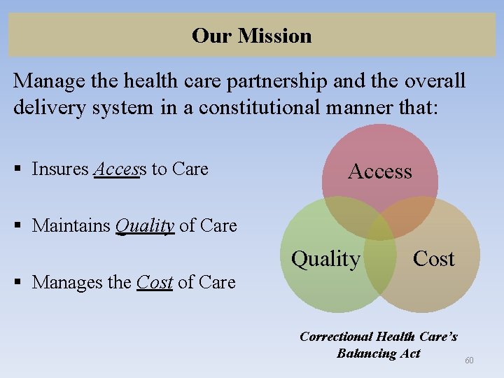 Our Mission Manage the health care partnership and the overall delivery system in a