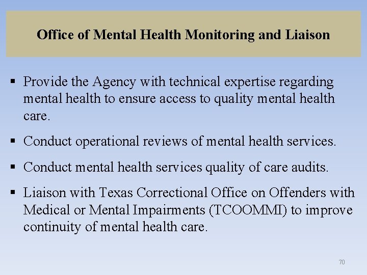 Office of Mental Health Monitoring and Liaison § Provide the Agency with technical expertise
