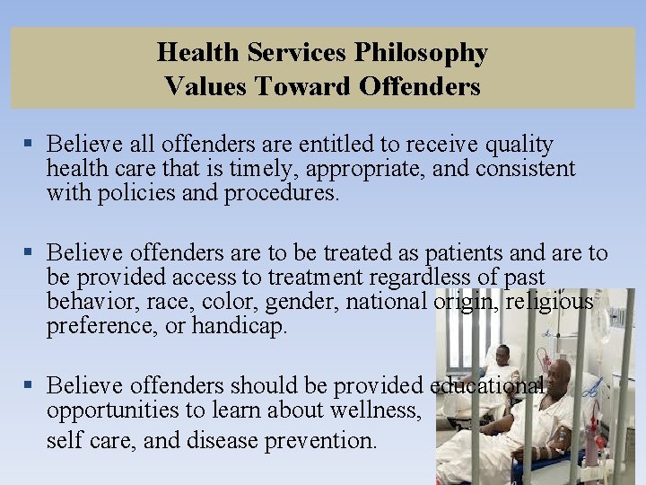Health Services Philosophy Values Toward Offenders § Believe all offenders are entitled to receive