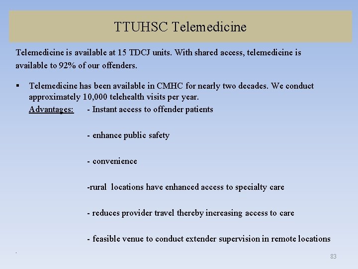 TTUHSC Telemedicine is available at 15 TDCJ units. With shared access, telemedicine is available