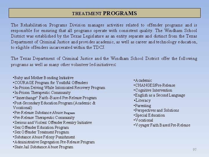 TREATMENT PROGRAMS The Rehabilitation Programs Division manages activities related to offender programs and is