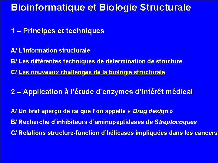 Bioinformatique et Biologie Structurale 1 – Principes et techniques A/ L’information structurale B/ Les