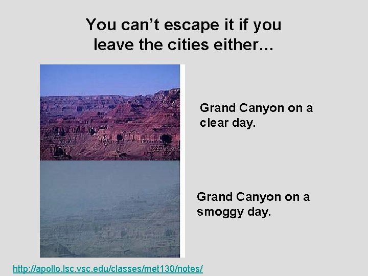 You can’t escape it if you leave the cities either… Grand Canyon on a