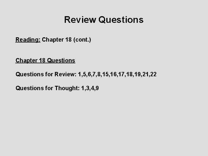 Review Questions Reading: Chapter 18 (cont. ) Chapter 18 Questions for Review: 1, 5,