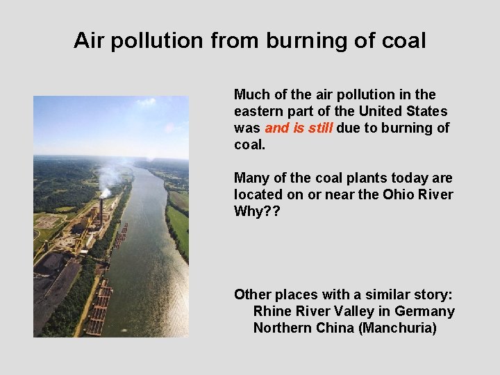 Air pollution from burning of coal Much of the air pollution in the eastern