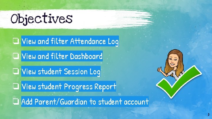 Objectives ❏ View and filter Attendance Log ❏ View and filter Dashboard ❏ View