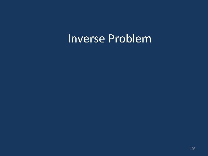 Inverse Problem 105 