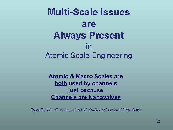 Multi-Scale Issues are Always Present in Atomic Scale Engineering Atomic & Macro Scales are