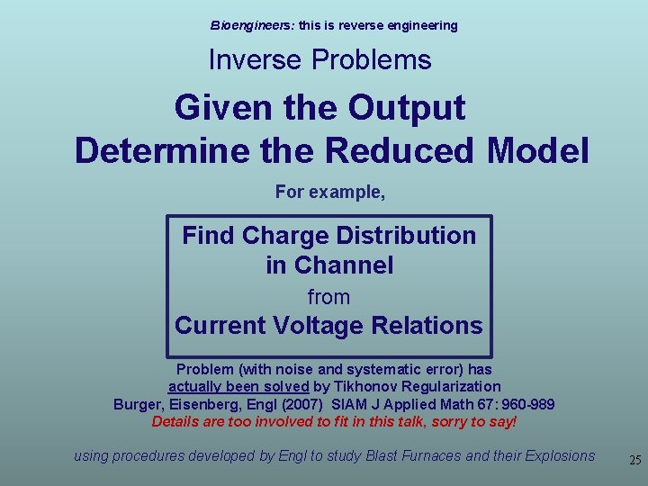 Bioengineers: this is reverse engineering Inverse Problems Given the Output Determine the Reduced Model