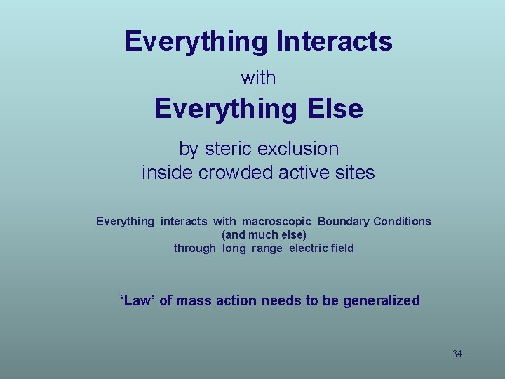 Everything Interacts with Everything Else by steric exclusion inside crowded active sites Everything interacts