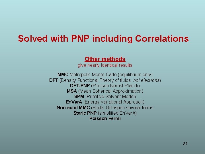 Solved with PNP including Correlations Other methods give nearly identical results MMC Metropolis Monte