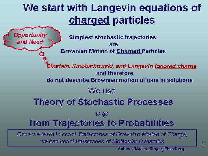 We start with Langevin equations of charged particles Opportunity and Need Simplest stochastic trajectories