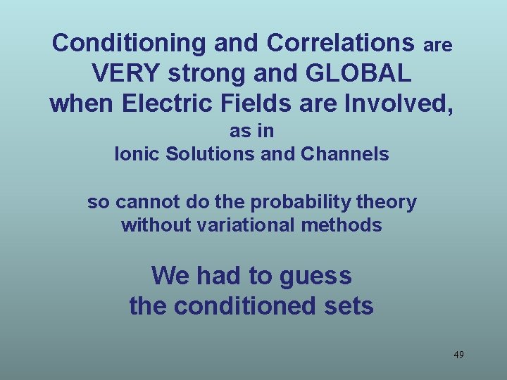 Conditioning and Correlations are VERY strong and GLOBAL when Electric Fields are Involved, as