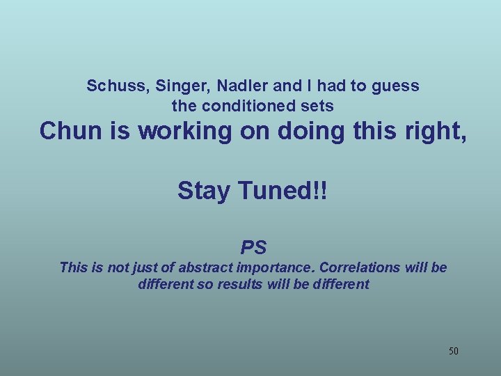 Schuss, Singer, Nadler and I had to guess the conditioned sets Chun is working