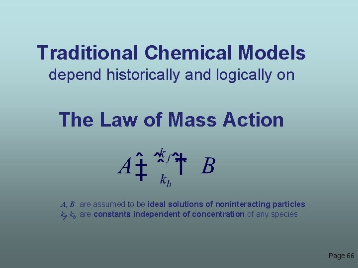 Traditional Chemical Models depend historically and logically on The Law of Mass Action A,