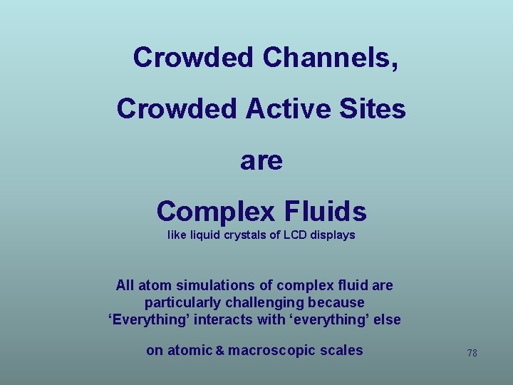 Crowded Channels, Crowded Active Sites are Complex Fluids like liquid crystals of LCD displays