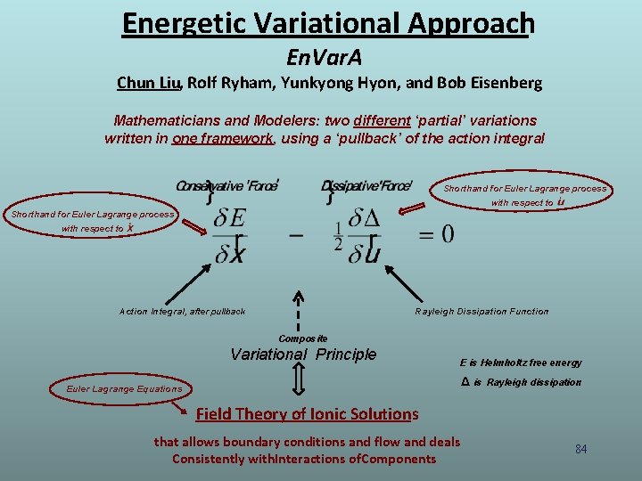 Energetic Variational Approach En. Var. A Chun Liu, Rolf Ryham, Yunkyong Hyon, and Bob