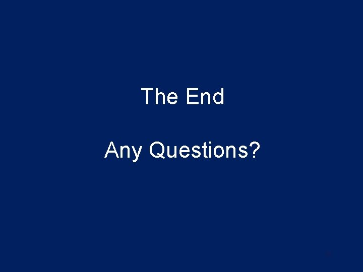 The End Any Questions? 95 