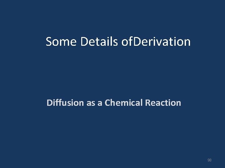 Some Details of. Derivation Diffusion as a Chemical Reaction 98 