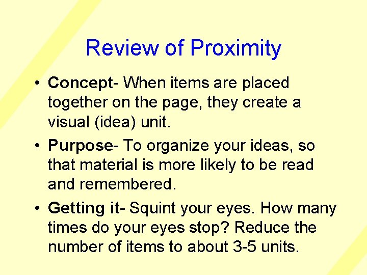 Review of Proximity • Concept- When items are placed together on the page, they
