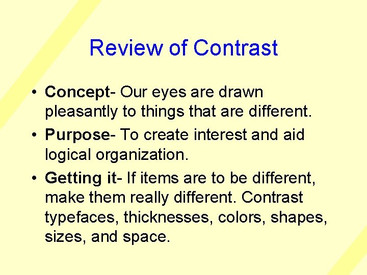 Review of Contrast • Concept- Our eyes are drawn pleasantly to things that are