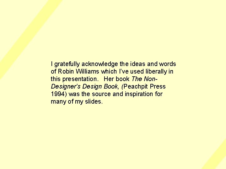 I gratefully acknowledge the ideas and words of Robin Williams which I’ve used liberally