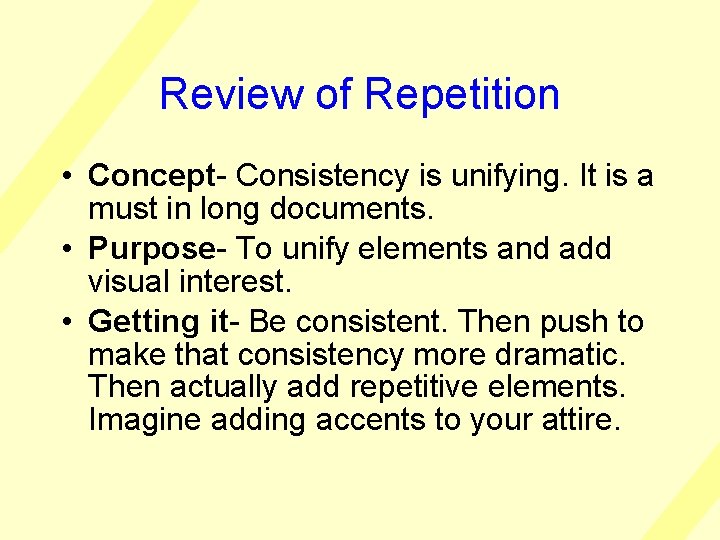 Review of Repetition • Concept- Consistency is unifying. It is a must in long