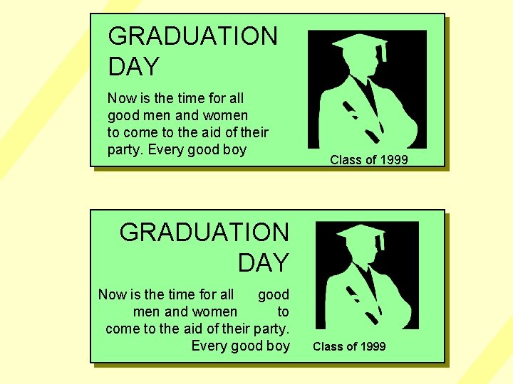 GRADUATION DAY Now is the time for all good men and women to come