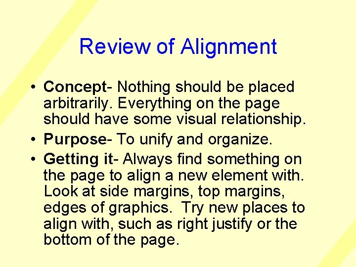 Review of Alignment • Concept- Nothing should be placed arbitrarily. Everything on the page