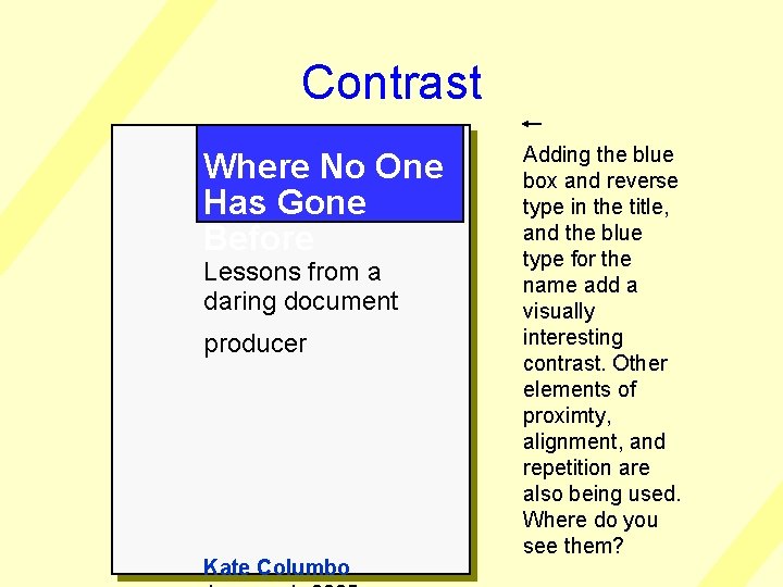 Contrast Where No One Has Gone Before Lessons from a daring document producer Kate