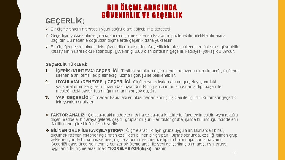 GEÇERLİK; BIR ÖLÇME ARACINDA GÜVENIRLIK VE GEÇERLIK ü Bir ölçme aracının amaca uygun doğru